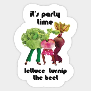 Lettuce Turnip the Beet Sticker